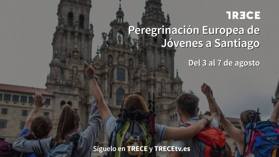 TRECE se vuelca con la Peregrinación Europa de Jóvenes a Santiago