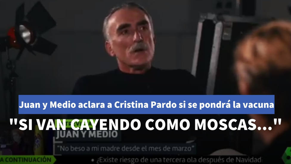 Juan y Medio explica a Cristina Pardo si se pondrá la vacuna: “Si van cayendo como moscas...”