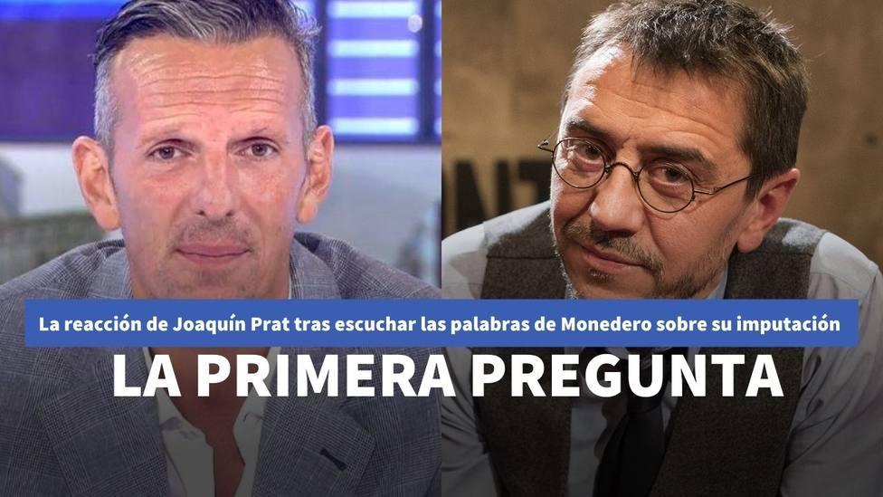 La curiosa reacción de Joaquín Prat al escuchar las palabras de Monedero sobre su imputación
