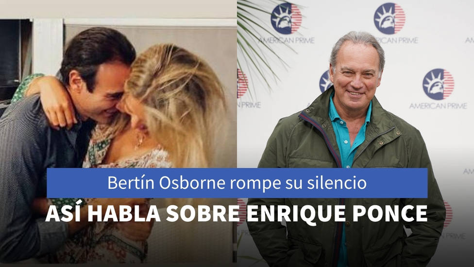 Bertin Osborne rompe su silencio y habla alto y claro sobre Enrique Ponce y Ana Soria